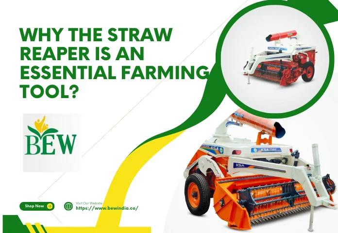 Why the Straw Reaper is an Essential Farming Tool?
