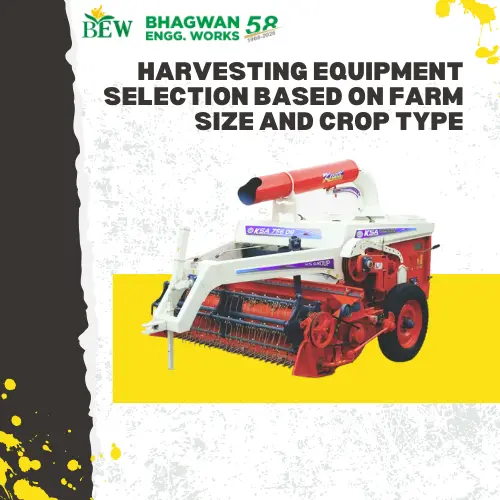 Harvesting Equipment Selection Based on Farm Size & Crop Type