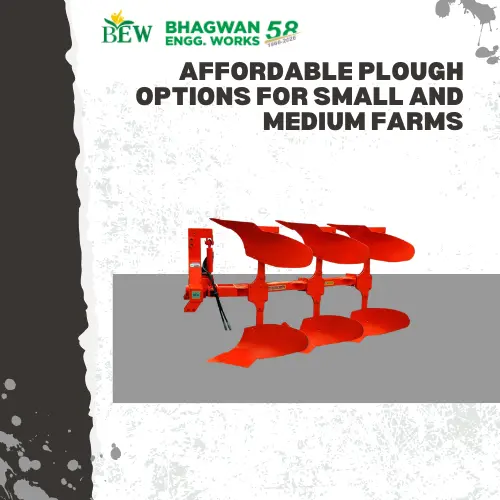 Affordable Plough Options for Small and Medium Farms