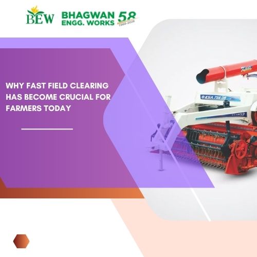 Why Fast Field Clearing Has Become Crucial for Farmers Today
